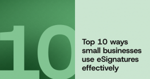 Learn the top 10 ways small businesses use electronic signatures effectively