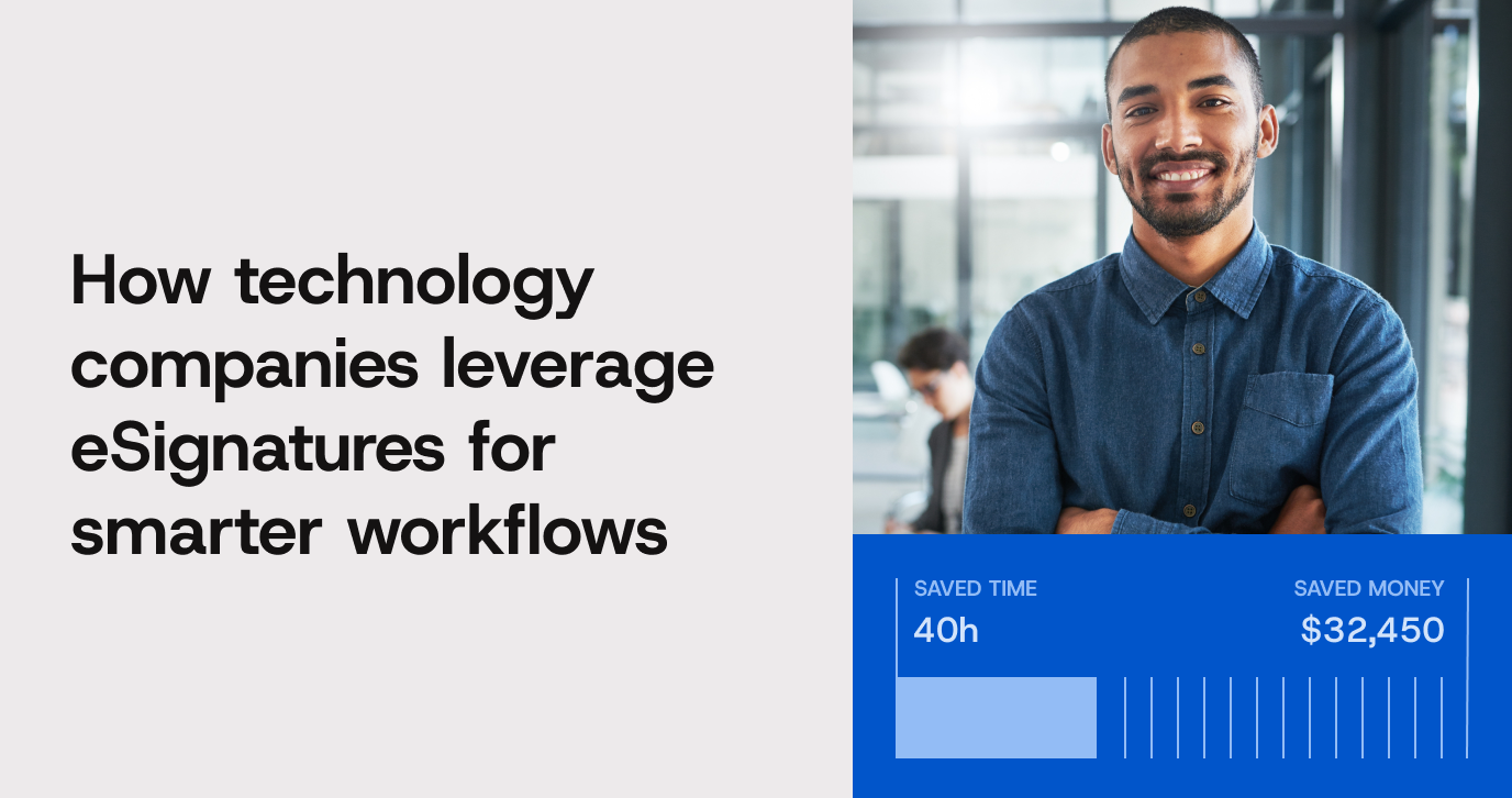 Learn how tech companies use eSignatures for smarter workflows in our new blog.